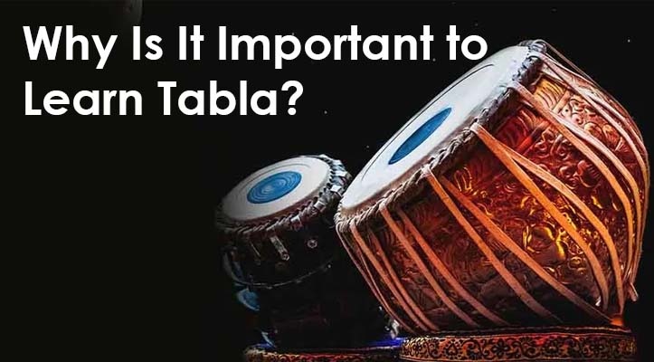 Why Is It Important to Learn Tabla?